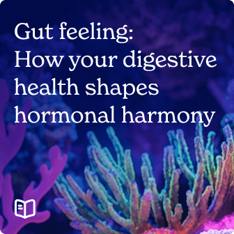 Gut feeling: How your gut health shapes your hormonal health