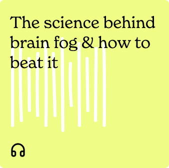 The science behind brain fog & how to beat it